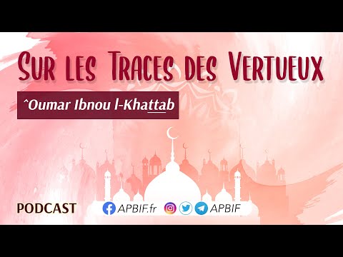 Qui est ^OUMAR ibn AL-KHATTAB ? | COURS 2 | PODCAST
